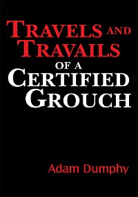 Cover Travels and Travails of a Certified Grouch