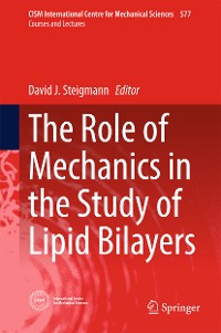 Cover The Role of Mechanics in the Study of Lipid Bilayers
