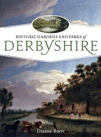 Cover Historic Gardens and Parks of Derbyshire