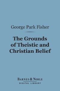 Cover The Grounds of Theistic and Christian Belief (Barnes & Noble Digital Library)