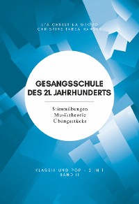 Cover Gesangsschule des 21. Jahrhunderts - Band II  Der praktische Notenband zum Singen lernen für die Mittelstufe; baut auf Band I (für Anfänger) auf und erweitert das Können und Wissen