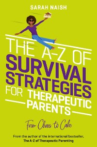 Cover The A-Z of Survival Strategies for Therapeutic Parents