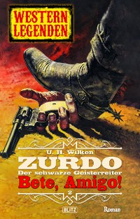 Cover Western Legenden 56: Bete, Amigo!: Zurdo - Band 02