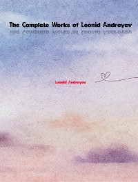 Cover The Complete Works of Leonid Andreyev