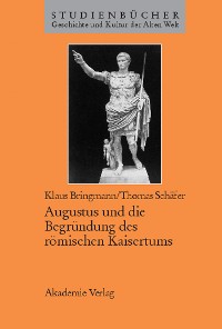 Cover Augustus und die Begründung des römischen Kaisertums