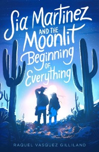 Cover Sia Martinez and the Moonlit Beginning of Everything