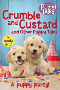 Cover Crumble and Custard and Other Puppy Tales