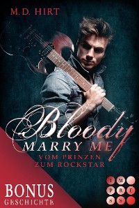 Cover Bloody Marry Me: Vom Prinzen zum Rockstar (Die Vorgeschichte inklusive XXL-Leseprobe zur Reihe)