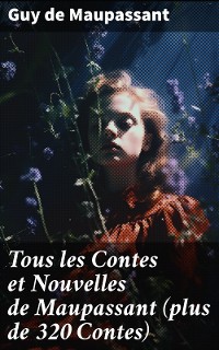 Cover Tous les Contes et Nouvelles de Maupassant (plus de 320 Contes)