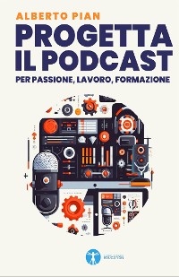 Cover Progetta il podcast per passione, lavoro, formazione