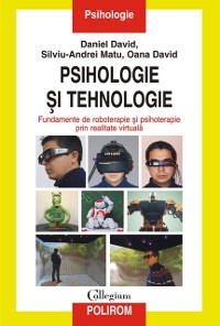 Cover Psihologie și tehnologie. Fundamente de roboterapie și psihoterapie prin realitate virtuală