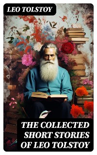 Cover The Collected Short Stories of Leo Tolstoy