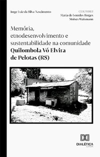 Cover Memória, etnodesenvolvimento e sustentabilidade na comunidade Quilombola Vó Elvira de Pelotas (RS)