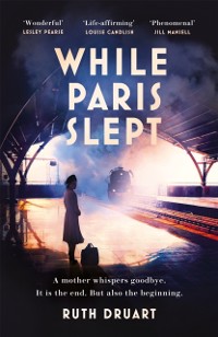 Cover While Paris Slept: A mother faces a heartbreaking choice in this bestselling story of love and courage in World War 2