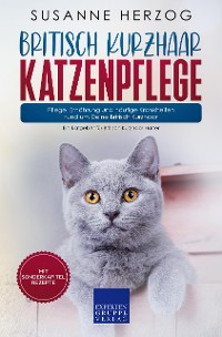 Cover Britisch Kurzhaar Katzenpflege – Pflege, Ernährung und häufige Krankheiten rund um Deine Britisch Kurzhaar