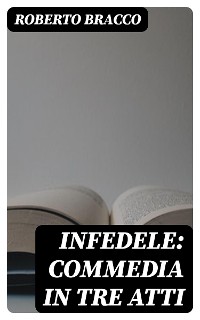 Cover Infedele: Commedia in tre atti