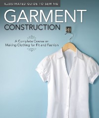 Cover Illustrated Guide to Sewing: Garment Construction