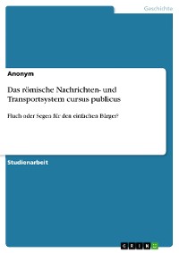 Cover Das römische Nachrichten- und Transportsystem cursus pulicus