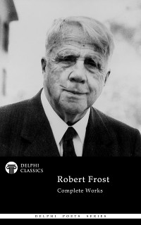 Cover Delphi Complete Works of Robert Frost (Illustrated)