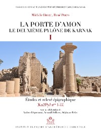 Cover La porte d'Amon. Le deuxieme pylone de Karnak I