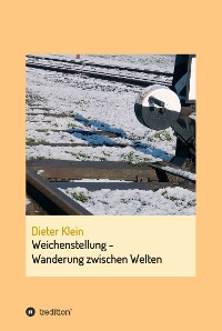 Cover Weichenstellung - Wanderung zwischen Welten