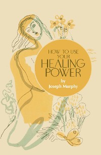 Cover How to Use Your Healing Power