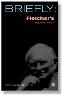 Cover Briefly: Fletcher's Situation Ethics