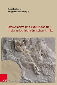Cover Exemplarität und Exzeptionalität in der griechisch-römischen Antike