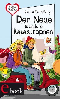 Cover Freche Mädchen – freche Bücher!: Der Neue & andere Katastrophen