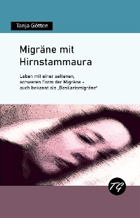 Cover Migräne mit Hirnstammaura - Leben mit einer seltenen, schweren Form der Migräne - auch bekannt als „Basilarismigräne“