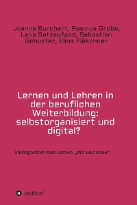 Cover Lernen und Lehren in der beruflichen Weiterbildung: selbstorganisiert und digital?