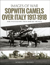 Cover Sopwith Camels Over Italy, 1917-1918