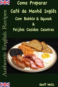 Cover Como Preparar o Café da Manhã Inglês Com Bubble & Squeak & Feijões Cozidos Caseiros