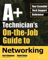 Cover A+ Technician's On-the-Job Guide to Networking