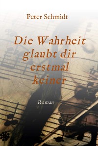 Cover Die Wahrheit glaubt dir erstmal keiner