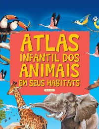 Cover Atlas infantil dos animais em seus habitats