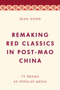 Cover Remaking Red Classics in Post-Mao China