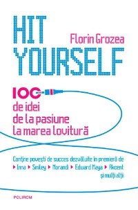 Cover Hit Yourself. 100 de idei de la pasiune la marea lovitură (română)