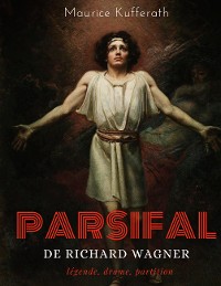 Cover Parsifal, de Richard Wagner : légende, drame, partition