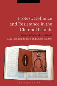 Cover Protest, Defiance and Resistance in the Channel Islands