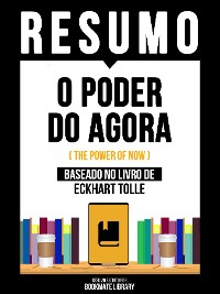 Cover Resumo - O Poder Do Agora (The Power Of Now) - Baseado No Livro De Eckhart Tolle