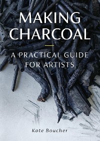 Cover Making Charcoal for Artists
