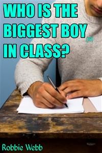 Cover Who Is The Biggest Boy(18) In Class?