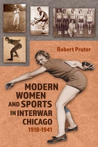 Cover Modern Women and Sports in Interwar Chicago