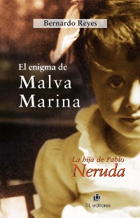 Cover El enigma de Malva Marina: la hija de Pablo Neruda