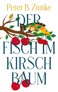 Cover Der Fisch im Kirschbaum