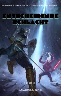 Cover Entscheidende Schlacht:Fantasie LitRPG Gamelit MMO eSport Roman (Band 9)