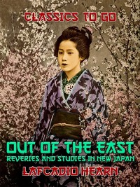 Cover &quote;Out of the East&quote;: Reveries and Studies in New Japan