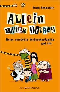 Cover Allein unter Dieben – Meine verrückte Verbrecherfamilie und ich