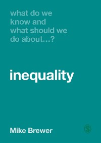 Cover What Do We Know and What Should We Do About Inequality?